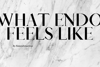 What Does Endometriosis Feel Like..