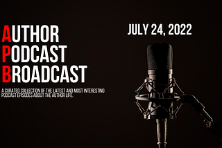 The Author Podcast Broadcast // July 24, 2022 by Valerie Ihsan