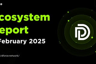 dForce Ecosystem Report — February 2025