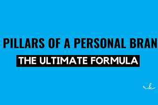 3 Pillars of a Personal Brand — The Ultimate Formula