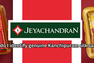 How do I identify genuine Kanchipuram silk sarees?