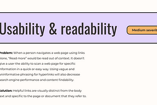 Usability & readability slide in a UX audit report. Problem: when a person navigates a web page using links alone, “read more” buttons would be read out of content. Solution: “helpful links are visually distinct from the body and specific to the page or document they refer to”.