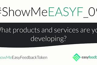 #SHOWMEEASYF_09 What products and services are you developing?