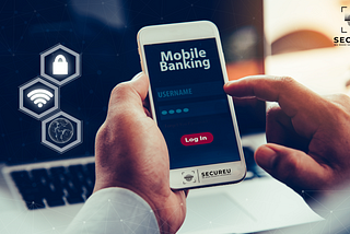 Access Mobile Banking Securely — Mitigating Risks with Best Practices for Portable Devices