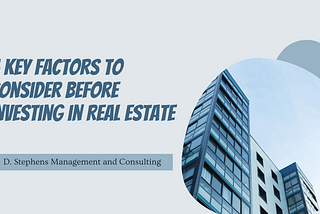 D. Stephens Management and Consulting | 5 Key Factors to Consider Before Investing in Real Estate