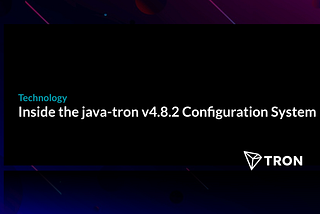 Inside the java-tron v4.8.2 Configuration System