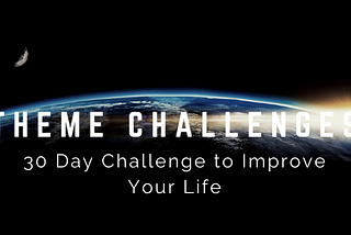 30 Day Challenge to Improve Your Life -Theme Challenges