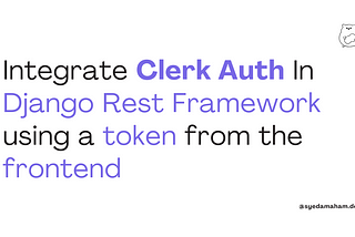 Integrate Clerk Auth In Django Rest Framework using a token from the frontend