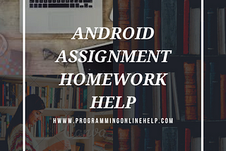 Android ssignment Help