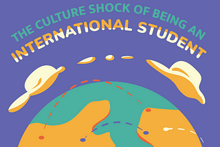 The Culture Shock Of Being An International Student