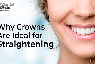 Crowns for straightening teeth
