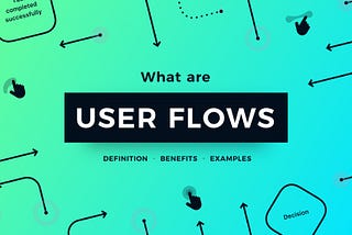 What is a User Flow — Everything You need to Know