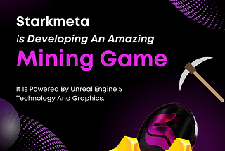Starkmeta is developing an amazing mining game powered by Unreal Engine 5 technology and graphics.