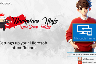 Setting up your Microsoft Intune Tenant — Workplace Ninja User Group Türkiye