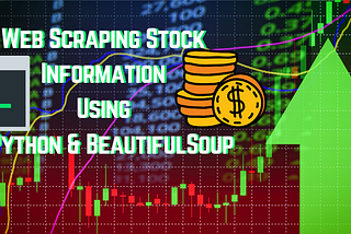 Web Scraping Stock Information using Python and BeautifulSoup