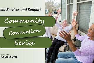 Community Connections Series: Senior Services & Support