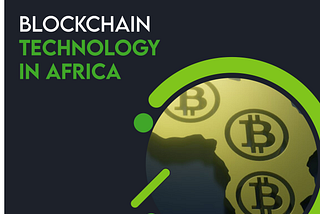 1. BLOCKCHAIN TECHNOLOGY IN AFRICA: