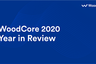 WoodCore — Our 2020 in Review | Nigeria Only SAAS Cloud Banking Application