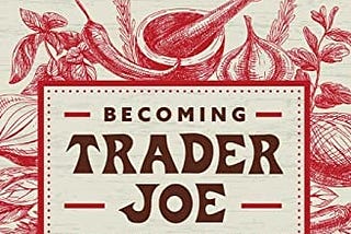 Selva Book Club: Becoming Trader Joe by Joe Coulombe