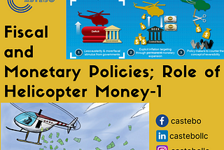 Fiscal and Monetary Policies; Role of Helicopter Money -Part I