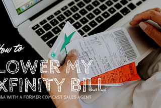 How to lower my Xfinity bill: Q&A with a former Comcast sales agent