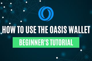 How to Use the Oasis Wallet