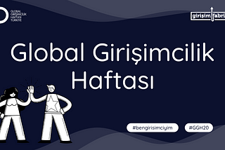 Global Girişimcilik Haftasında Bireysel Girişimcileri Dinledik