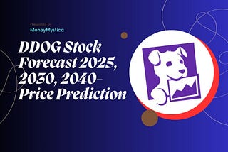 DDOG Stock Forecasts for 2024, 2025, 2030, 2040, and 2050 By Moneymystica