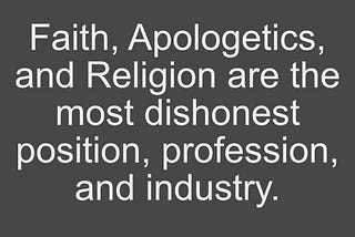 Why Apologetics is the Most Dishonest Profession