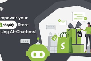 Combine your Shopify store with Chatbot to acquire a powerful transformation!