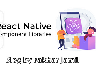 React Native Component Libraries Every Mobile Developer Should Know