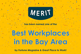 Merit is One of Fortune Magazine’s Best Workplaces in the Bay Area!