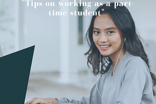 Tips on working as a part-time student