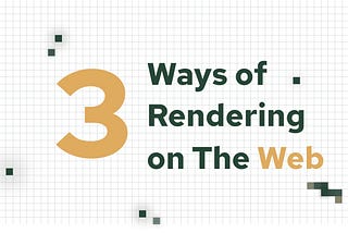 3 Ways of Rendering on The Web