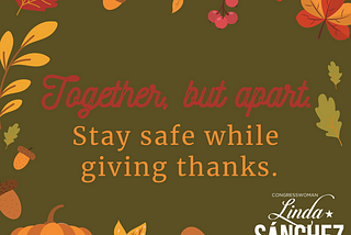 Together, but apart. Stay safe while giving thanks.