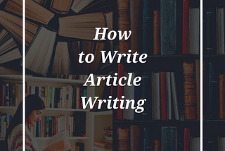 How to Write Article Writing in easy Steps