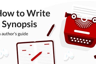 5 Top Tips on How to Write a Book Synopsis