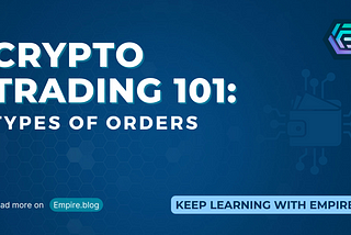 Crypto Trading 101: Types of Orders