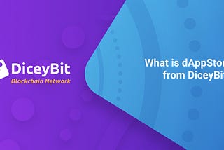 What is dAppStore from DiceyBit?