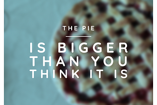 The Pie is Bigger Than You Think It Is — Refractal Studio