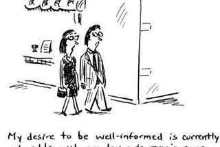 „My desire to be well-informed is currently at odds with my desire to remain sane.”