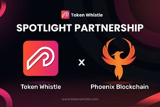 TokenWhistle and Phoenix Blockchain Announce Strategic Partnership