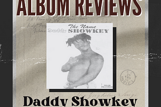 Raw, Real, Relentless: The Story of Daddy Showkey's The Name