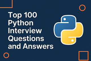 Top 100 Python Interview Questions and Answers