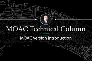 MOAC Technical Column “ MOAC Version Introduction”