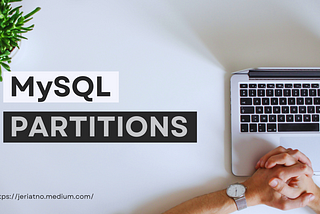 MySQL: Optimalkan performa dengan Table Partitioning