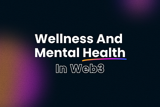 Wellness And Mental Health In Web3