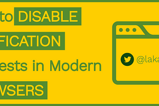 How to Disable Notification Requests in Modern Browsers
