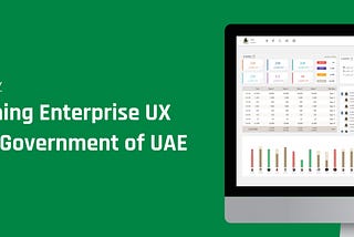 UX Case Study: Redefining Enterprise UX for the Government of UAE 🇦🇪