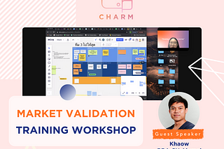 “Khaow,” BBA CU Alumni, leads the market validation workshop for CHARM’s product development team